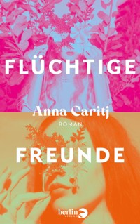 Flüchtige Freunde - Anna Caritj - E-Book