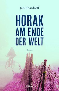 Horak am Ende der Welt - Jan Kossdorff - E-Book