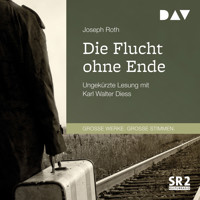 Die Flucht ohne Ende (Ungekürzt) - Joseph Roth - Hörbuch