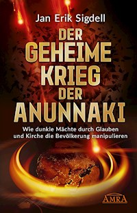 DER GEHEIME KRIEG DER ANUNNAKI - Jan Erik Sigdell - E-Book