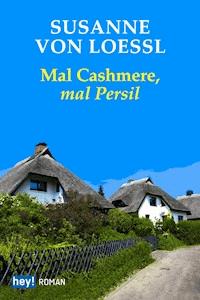 Mal Cashmere, mal Persil - Susanne von Loessl - E-Book + Hörbuch
