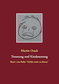 Trennung und Kindesentzug - Martin Orack - E-Book