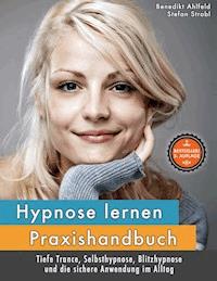 Hypnose lernen - Praxishandbuch - Benedikt Ahlfeld - E-Book