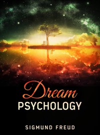 Dream Psychology - Sigmund Freud - E-Book