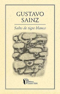 Salto de tigre blanco - Gustavo Sainz - E-Book