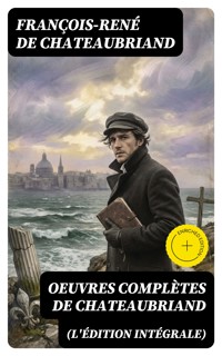 Oeuvres complètes de Chateaubriand (L'édition intégrale) - François-René de Chateaubriand - E-Book