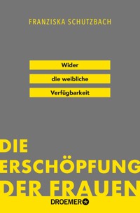 Die Erschöpfung der Frauen - Franziska Schutzbach - E-Book