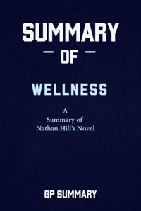 Summary of Wellness a novel by Nathan Hill - GP SUMMARY - E-Book