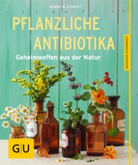 Pflanzliche Antibiotika - Aruna M. Siewert - E-Book