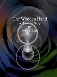 The Wooden Hand - Fergus Hume - E-Book