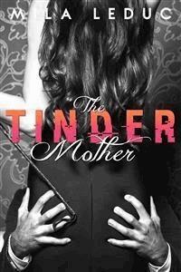 The Tinder Mother - Mila Leduc - E-Book