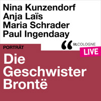 Die Geschwister Brontë - lit.COLOGNE live (Ungekürzt) - Emily Bronte - Hörbuch
