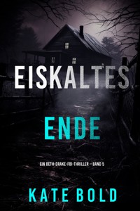 Eiskaltes Ende (Ein Beth-Drake-FBI-Thriller – Band 5) - Kate Bold - E-Book