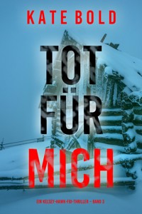 Tot für mich (Ein Kelsey-Hawk-FBI-Thriller – Band 3) - Kate Bold - E-Book