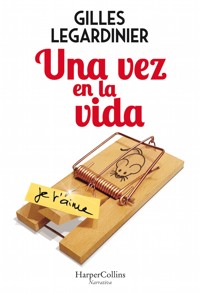 Una vez en la vida - Gilles Legardinier - E-Book