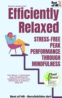Efficiently Relaxed – Stress-Free Peak Performance through Mindfulness - Simone Janson - E-Book