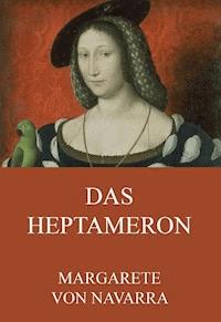 Das Heptameron - Margarete von Navarra - E-Book