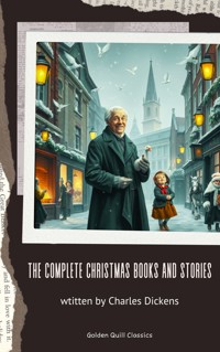 The Complete Christmas Books and Stories - Charles Dickens. - E-Book