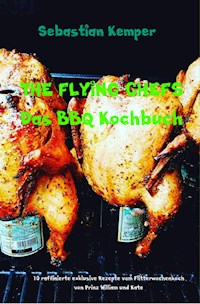 THE FLYING CHEFS Das BBQ Kochbuch - Sebastian Kemper - E-Book