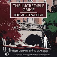 The Incredible Crime - Lois Austen-Leigh - Hörbuch