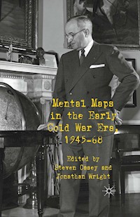 Mental Maps in the Early Cold War Era, 1945-68 - - E-Book