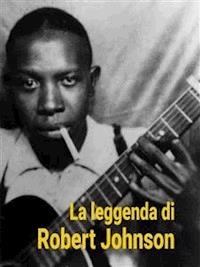La Leggenda di Robert Johnson - Robert Johnson - E-Book