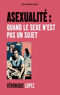 Asexualité : quand le sexe n'est pas un sujet - Véronique Lopez - E-Book