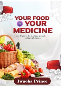 Your food is your medicine - Iwuoha Prince - E-Book