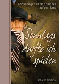 Sonntags durfte ich spielen - Franz Peirick - E-Book