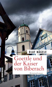 Goettle und der Kaiser von Biberach - Olaf Nägele - E-Book