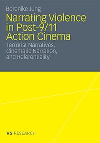 Narrating Violence in Post-9/11 Action Cinema - Berenike Jung - E-Book