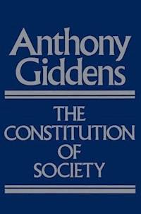 The Constitution of Society - Anthony Giddens - E-Book