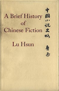 A Brief History of Chinese Fiction - Lu Hsun - E-Book