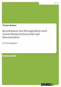 Koordination und Beweglichkeit nach einem Bandscheibenvorfall und Kreuzbandriss - Vivien Kaiser - E-Book
