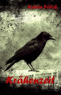 Krähenzeit - Katrin Fölck - E-Book