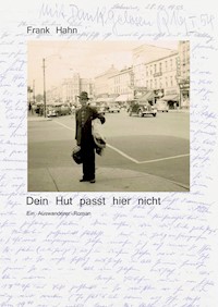 Dein Hut passt hier nicht - Frank Hahn - E-Book