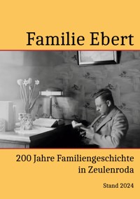 200 Jahre Familie Ebert in Zeulenroda - Bastian Ebert - E-Book