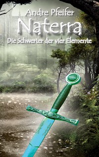 Naterra - Die Schwerter der vier Elemente - André Pfeifer - E-Book