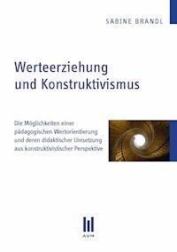 Werteerziehung und Konstruktivismus - Sabine Brandl - E-Book