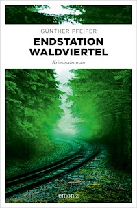 Endstation Waldviertel - Günther Pfeifer - E-Book