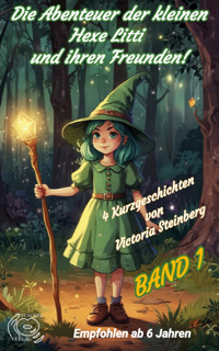Die Abenteuer der kleinen Hexe Litti und ihren Freunden - Victoria Steinberg - E-Book