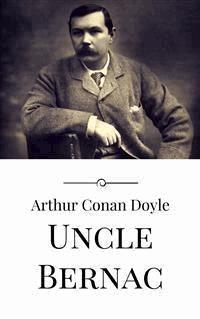 Uncle Bernac - Arthur Conan Doyle - E-Book