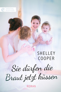 Sie dürfen die Braut jetzt küssen - Shelley Cooper - E-Book