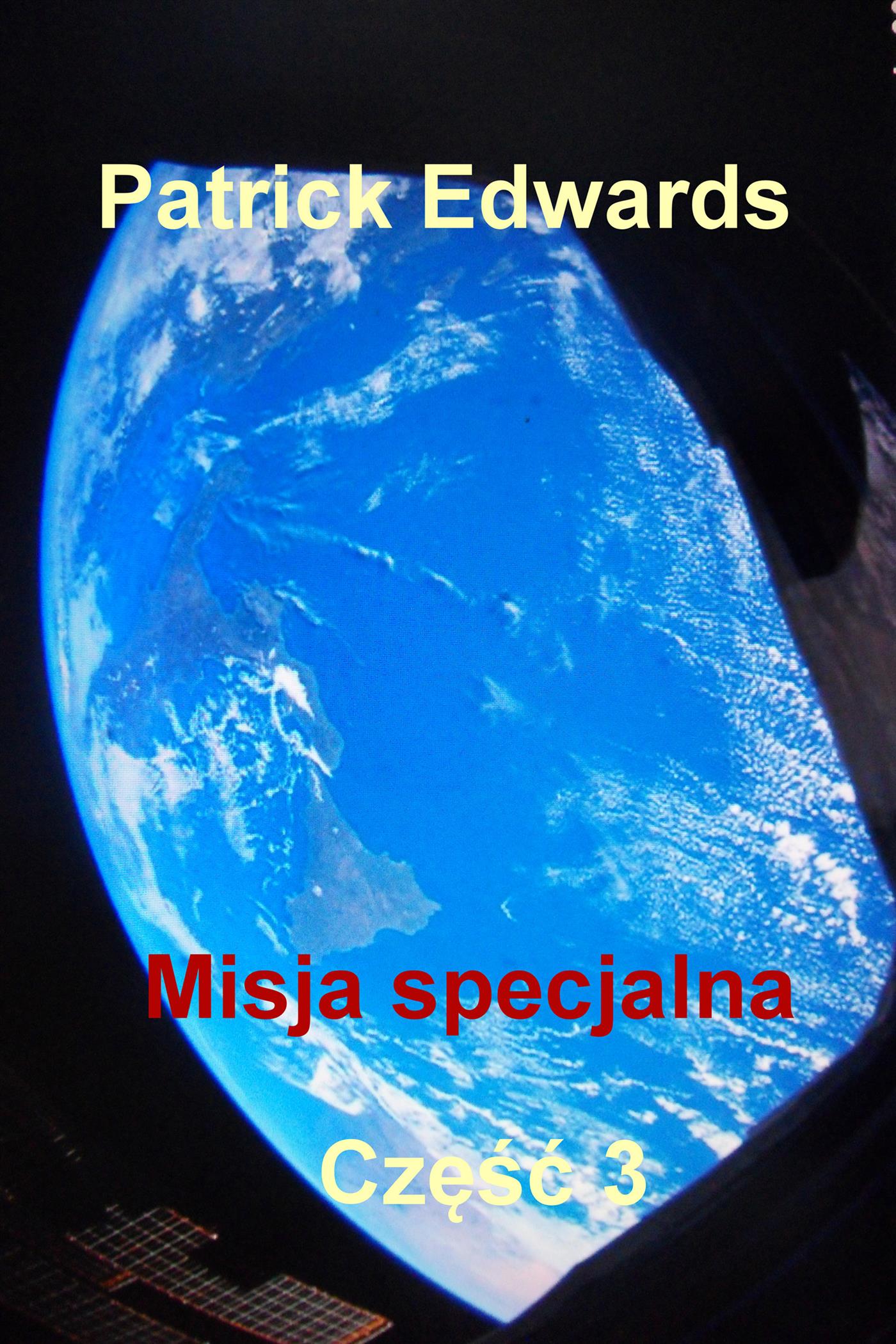 Misja specjalna. Część 3 - Patrick Edwards - E-Book