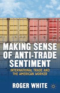 Making Sense of Anti-trade Sentiment - R. White - E-Book