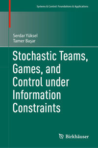 Stochastic Teams, Games, and Control under Information Constraints - Serdar Yüksel - E-Book