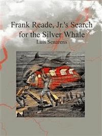 Frank Reade, Jr.'s Search for the Silver Whale - Luis Senarens - E-Book