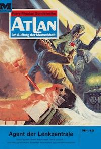 Atlan 12: Agent der Lenkzentrale - William Voltz - E-Book