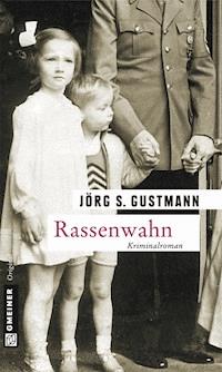 Rassenwahn - Jörg S. Gustmann - E-Book