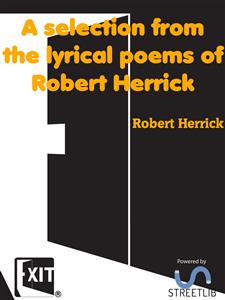 A selection from the lyrical poems of Robert Herrick - Robert Herrick - E-Book